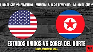 🔴 ESTADOS UNIDOS VS COREA DEL NORTE  MUNDIAL FEMENINO SUB 20 2024 🎙️ RELATO EN VIVO 🎙️ TB SPORTS [upl. by Amihsat]