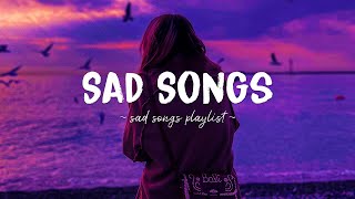 Sad Songs ♫ Sad songs playlist for broken hearts  Depressing Songs 2024 That Will Make You Cry [upl. by Dat]