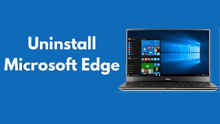 How to Uninstall Microsoft Edge Updated [upl. by Ax882]