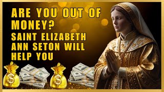 💰IF YOU ARE OUT OF MONEY  SAINT ELIZABETH ANN SETON WILL HELP YOU IN 8 MINUTES GUARANTEED💰 [upl. by Gardol]