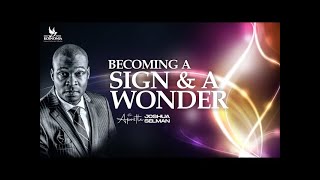 Becoming a Sign and a Wonder  Apostle Joshua Selman [upl. by Repsihw917]