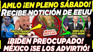 SABADAZO AMLO ACABA DE RECIBIR NOTICIÓN ¡EEUU SE DOBLA BIDEN PREOCUPADO POR ESTO [upl. by Assyla]