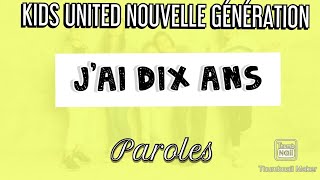 Jai dix ans  Kids United Nouvelle Génération Ft Aldebert  Paroles [upl. by Dey]