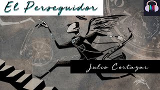 EL PERSEGUIDOR de Julio Cortázar Voz Humana [upl. by Garrik288]