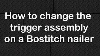 How to change the trigger assembly on a Bostitch nailer [upl. by Ecnirp]