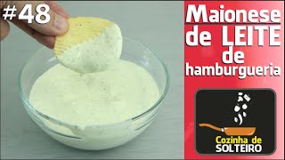 Como fazer MAIONESE DE LEITE DE HAMBURGUERIA  COZINHA DE SOLTEIRO [upl. by Aydan]