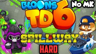 BTD6  Spillway  Hard  No Monkey Knowledge MK ft No Heroes [upl. by Sezen348]