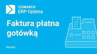 Comarch ERP Optima  Faktura Sprzedaży płatna gotówką film z lektorem [upl. by Yraeg]