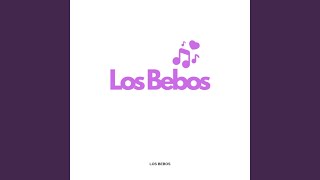 LOS BEBOS [upl. by Arramahs]