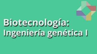 Ingeniería genética I  Biotecnología  Educatina [upl. by Patrice]