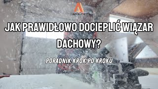 Jak prawidłowo docieplić wiązar dachowy  Poradnik krok po kroku [upl. by Ayotaj]