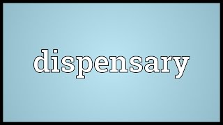 Dispensary Meaning [upl. by Elsy]