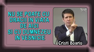 Cristi Boariu  Nu se poate cu dracii in viata de aici si cu Dumnezeu in vesnicie  Predica 25 [upl. by Humfrey]