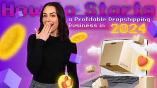 How to Start a Profitable Dropshipping Business in 2024 [upl. by Neffirg132]