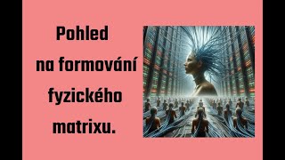 Pohled na formování fyzického matrixu Mari Swa [upl. by Ennairam]