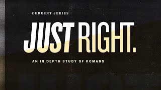 Just Right Romans 7513 [upl. by Demmer]