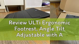 Review ULTi Ergonomic Footrest Angle Tilt Adjustable with AntiFatigue Surface Steel Nonslip U [upl. by Vlad]