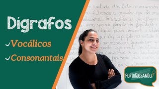 👩🏻‍🏫 Dígrafos  Vocálicos e Consonantais [upl. by Lorant]