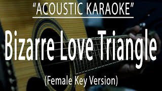 Bizarre love triangle  Female Key Version Acoustic karaoke [upl. by Ariamat292]