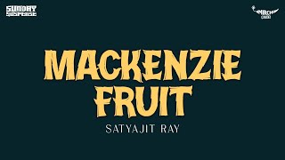 Sunday Suspense  Mackenzie Fruit  Satyajit Ray  Mirchi 983 [upl. by Levison]