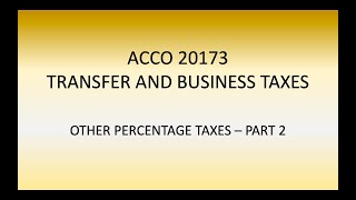 ACCO20173  Other Percentage Taxes Part 2 [upl. by Yelnahs]