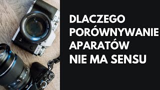 Dlaczego porównywanie aparatów nie ma za bardzo sensu [upl. by Esetal]