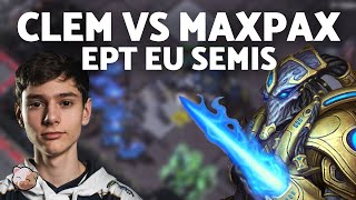 StarCraft 2  CLEM vs MAXPAX  EPT EU Semi Finals Bo5 TvP [upl. by Jemy]