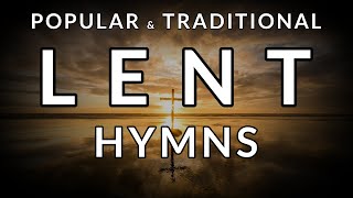 🎵 Traditional Popular amp Beautiful HYMNS for LENT amp PASSIONTIDE [upl. by Nart]