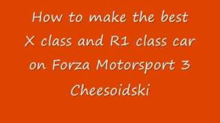 How to make the best X class and R1 car on Forza Motorsport 3 [upl. by Thorn]