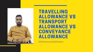 DIFFERENCE BETWEEN TRAVELLING ALLOWANCE TRANSPORT ALLOWANCE AND CONVEYANCE ALLOWANCE  PART2  ATI [upl. by Allenod395]