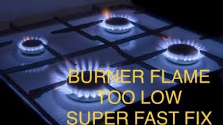 ✨BURNER FLAME TOO LOW FIXED SUPER FAST FIX ✨ [upl. by Amory343]