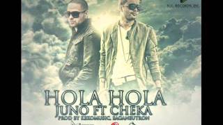 Hola Hola Juno Ft Cheka Letra [upl. by Birck]