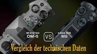 OM SYSTEM OM5 vs Canon EOS M6 Ein Vergleich der technischen Daten [upl. by Nosral]