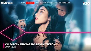 Có Duyên Không Nợ Remix TikTok  Một Người Đứng Từ Xa Chờ Em Về Remix  Nhạc Vinahouse Bass Cực Mạnh [upl. by Eerrahs712]