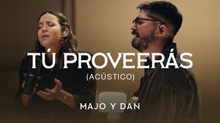 Majo y Dan  Tú Proveerás Acústico [upl. by Anod]