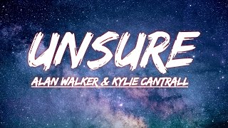 UNSURE ALAN WALKER amp KYLIE CANTRALL Lyrics [upl. by Holtz]