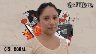 Era ingobernable ataqué a mi víctima con ácido  Coral Penitencia 65 podcast México entrevista [upl. by Niels]