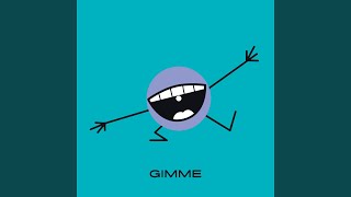 Gimme [upl. by Ruon]