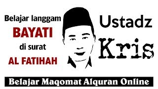 Belajar langgam Bayati di surat Al Fatihah bersama ustadz Kris [upl. by Nolasba]