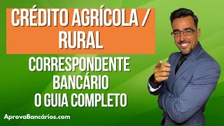 Crédito Agrícola e Rural O Guia Completo 2024  Correspondente Bancário Agronegócio [upl. by Nirahs]