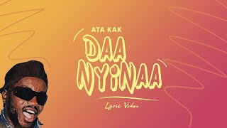 Ata Kak — Daa Nyinaa Lyric Video [upl. by Rehnberg]