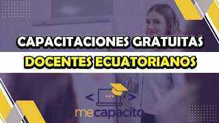 Inscríbete en las Capacitaciones Gratuitas para Docentes Ecuatorianos [upl. by Onitsoga]