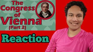 The Congress of Vienna Part 2 reaction [upl. by Aklam]