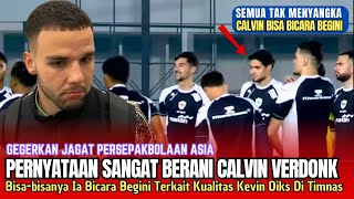 🔴HEBOHKAN ASIA  Pernyataan Mengejutlkan Calvin Verdok Ia Bicara Kevin Diks Begini Di TC Timnas [upl. by Tucky230]