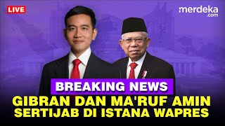 🔴 LIVE  Gibran dan Maruf Amin Gelar Sertijab di Istana Wapres [upl. by Anoik]