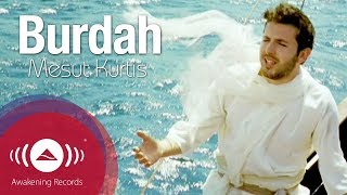 Mesut Kurtis  Burdah Maula ya Salli Official video مسعود كُرتِس البردة مولاي صلِ وسلم [upl. by Ahsar]