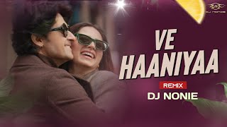 Ve Haaniyan  Remix  Dj Nonie  Ravi Dubey amp Sargun Mehta  Danny  Love Song [upl. by Blithe]