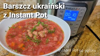 Zabielany barszcz ukraiński z Instant Pot Ukrainian borscht in Instant Pot [upl. by Adnovoj747]