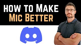 ✅ How To Make Discord Mic Sound Better Full Guide [upl. by Kordula]