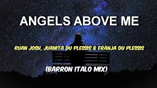 Angels above Me  Ruan Josh Juanita Du Plessis amp Franja Du Plessis Barron Italo Mix [upl. by Holden787]